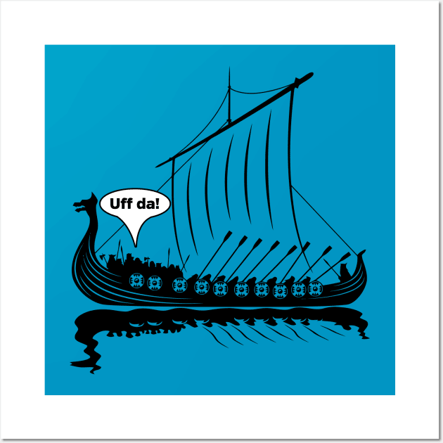 Uff Da Funny Viking Dragon Ship Scandinavia Mythology Wall Art by RadStar